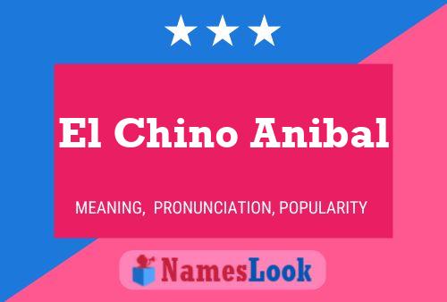 El Chino Anibal Name Poster