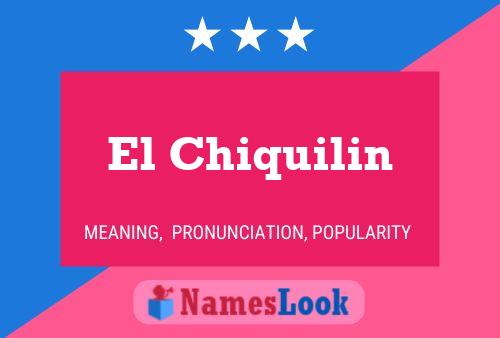 El Chiquilin Name Poster