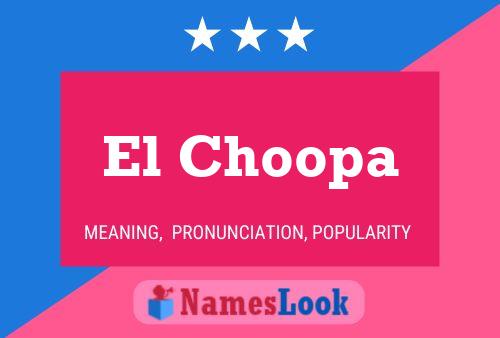 El Choopa Name Poster