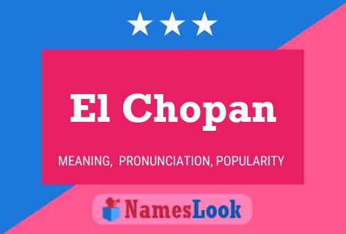 El Chopan Name Poster