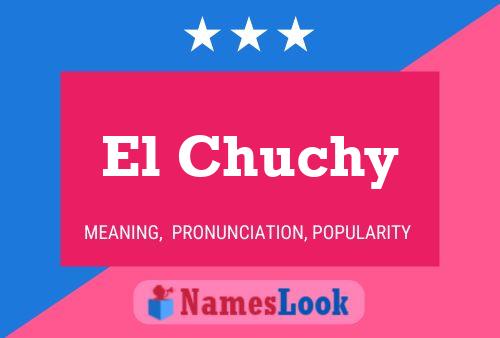 El Chuchy Name Poster