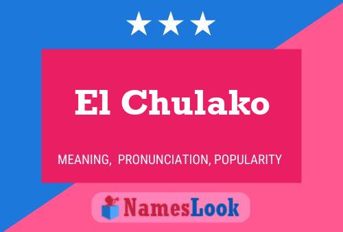 El Chulako Name Poster