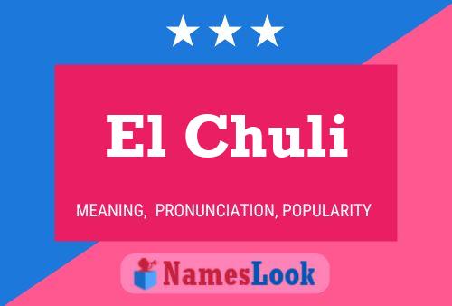 El Chuli Name Poster