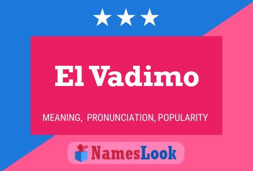 El Vadimo Name Poster