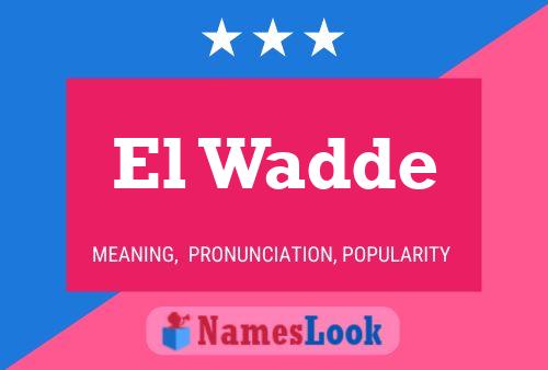 El Wadde Name Poster