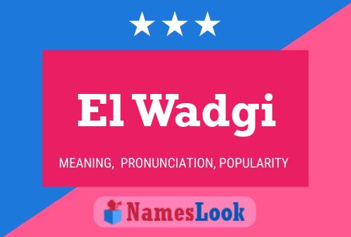 El Wadgi Name Poster