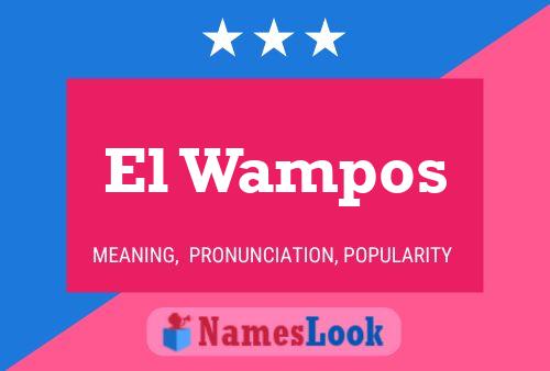 El Wampos Name Poster