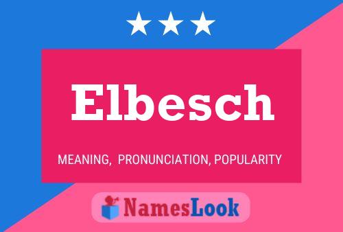 Elbesch Name Poster