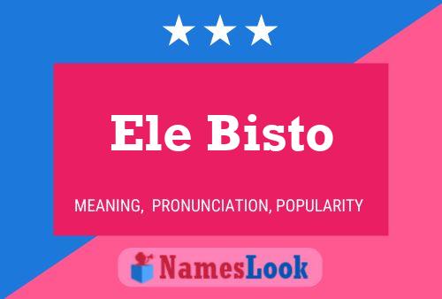 Ele Bisto Name Poster