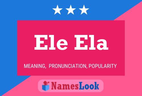 Ele Ela Name Poster