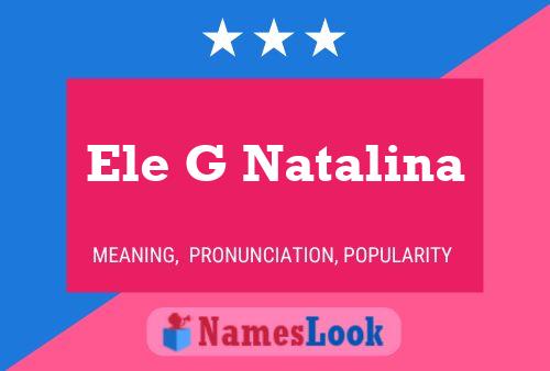 Ele G Natalina Name Poster