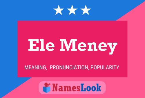 Ele Meney Name Poster