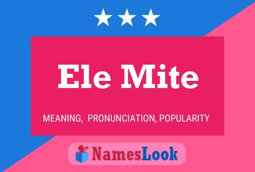 Ele Mite Name Poster