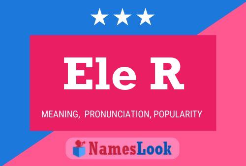 Ele R Name Poster