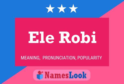 Ele Robi Name Poster