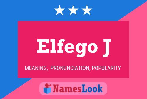 Elfego J Name Poster