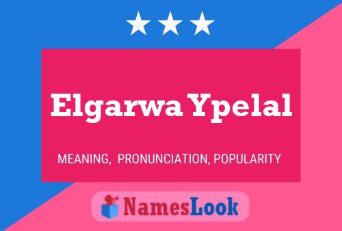 Elgarwa Ypelal Name Poster