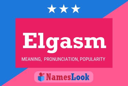 Elgasm Name Poster