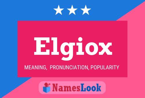 Elgiox Name Poster