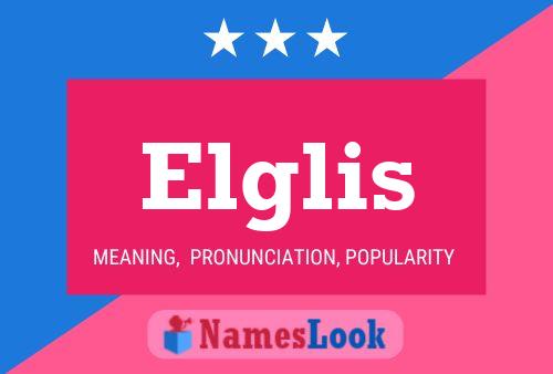 Elglis Name Poster