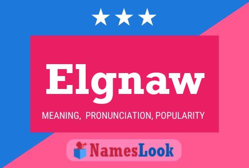 Elgnaw Name Poster