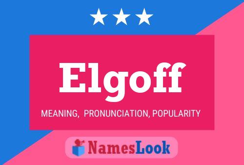 Elgoff Name Poster