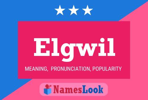 Elgwil Name Poster