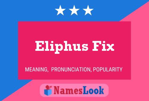 Eliphus Fix Name Poster