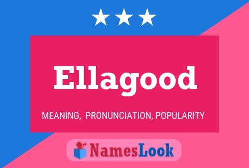 Ellagood Name Poster