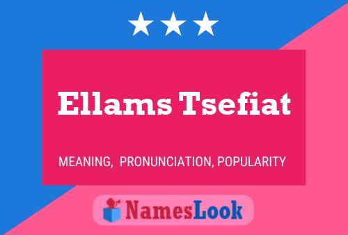 Ellams Tsefiat Name Poster