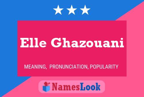 Elle Ghazouani Name Poster