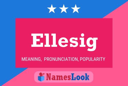 Ellesig Name Poster