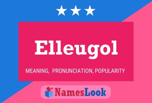 Elleugol Name Poster