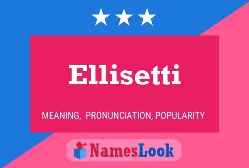 Ellisetti Name Poster