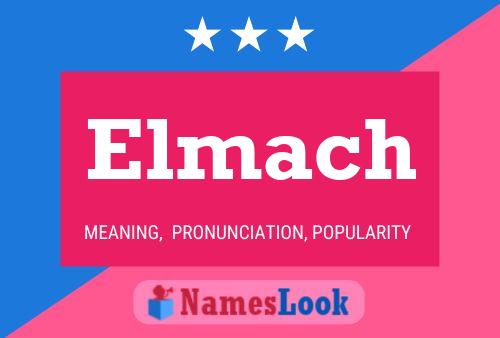 Elmach Name Poster