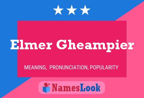 Elmer Gheampier Name Poster