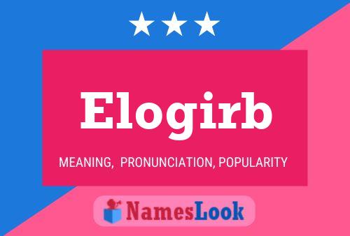 Elogirb Name Poster