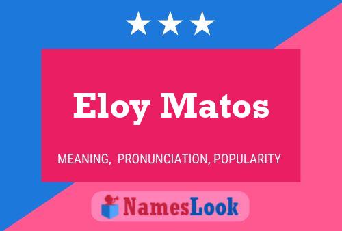 Eloy Matos Name Poster