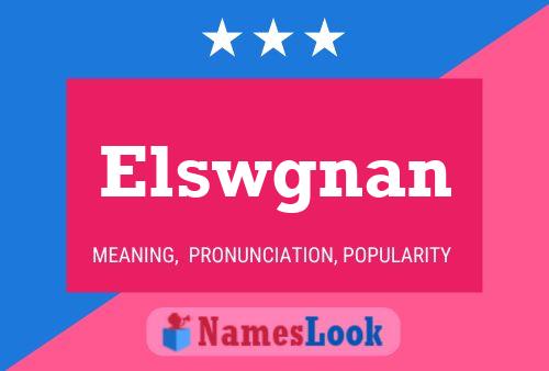 Elswgnan Name Poster