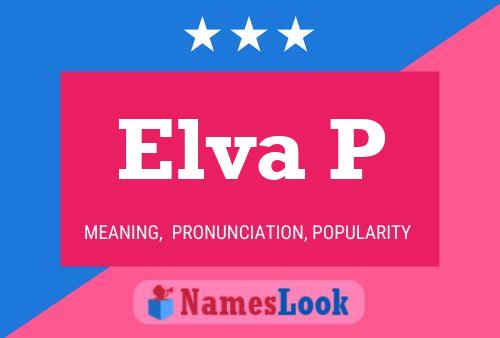 Elva P Name Poster