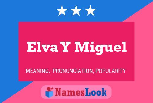 Elva Y Miguel Name Poster