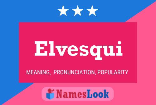 Elvesqui Name Poster