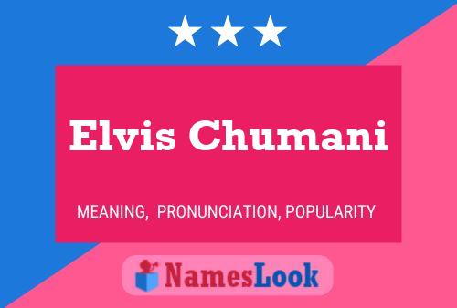 Elvis Chumani Name Poster