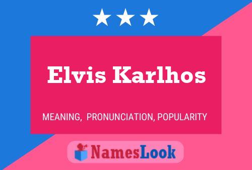 Elvis Karlhos Name Poster