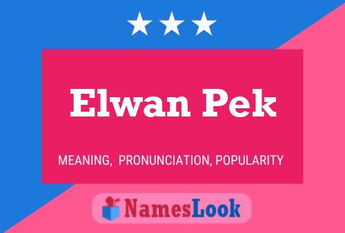 Elwan Pek Name Poster