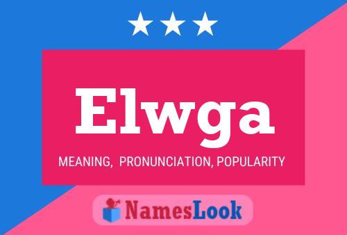 Elwga Name Poster