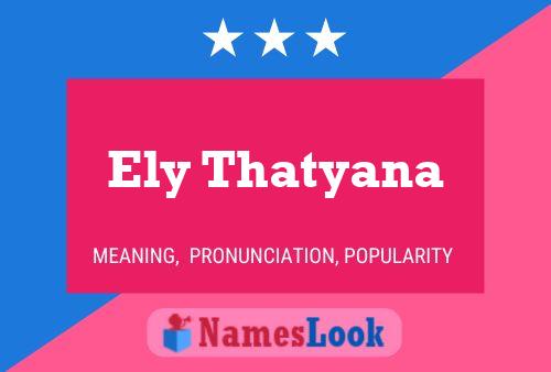 Ely Thatyana Name Poster