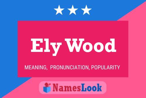 Ely Wood Name Poster