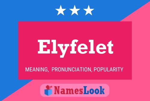 Elyfelet Name Poster