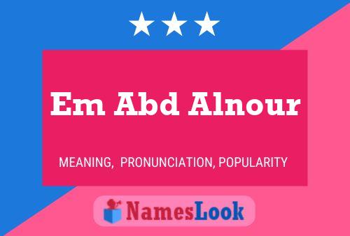 Em Abd Alnour Name Poster